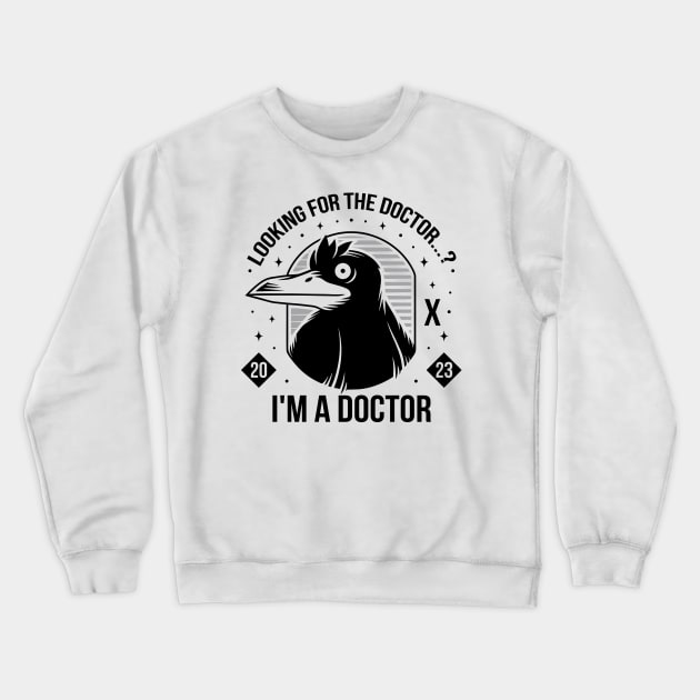 I'm a Doctor Crewneck Sweatshirt by Alundrart